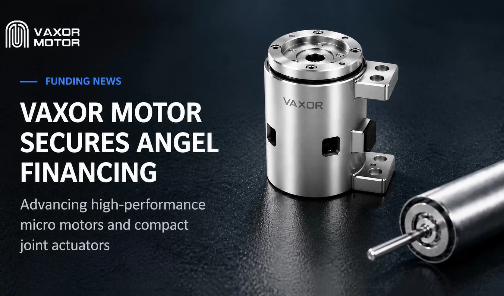 VAXOR MOTOR si assicura decine di milioni di RMB in Angel Financing per promuovere moduli congiunti ultracompatti